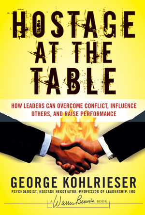 Hostage at the Table: How Leaders Can Overcome Conflict, Influence Others, and Raise Performance (1118047117) cover image