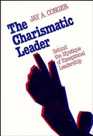 The Charismatic Leader: Behind the Mystique of Exceptional Leadership (1555421717) cover image