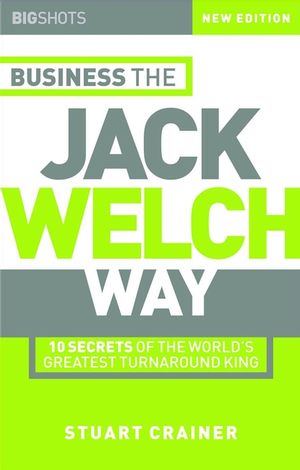 Business the Jack Welch Way: 10 Secrets of the World's Greatest Turnaround King (1841121517) cover image