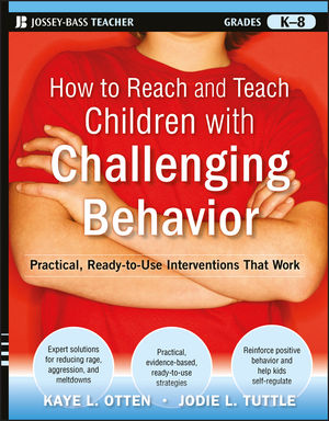 How to Reach and Teach Children with Challenging Behavior (K-8): Practical, Ready-to-Use Interventions That Work (0470872918) cover image