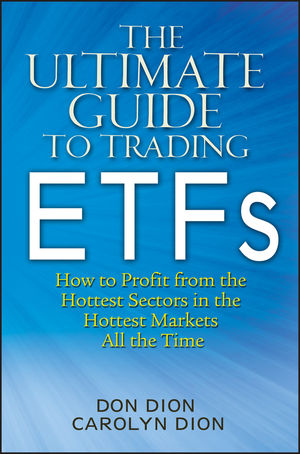 The Ultimate Guide to Trading ETFs: How To Profit from the Hottest Sectors in the Hottest Markets All the Time (0470915218) cover image