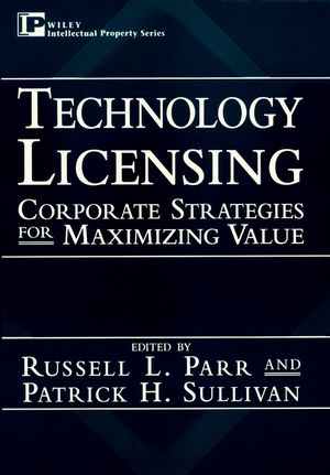 Technology Licensing: Corporate Strategies for Maximizing Value (0471130818) cover image