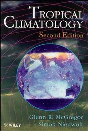 Tropical Climatology: An Introduction to the Climates of the Low Latitudes, 2nd Edition (0471966118) cover image