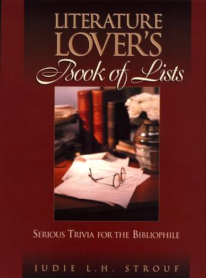 The Literature Lover's Book of Lists: Serious Trivia for the Bibliophile (0735201218) cover image