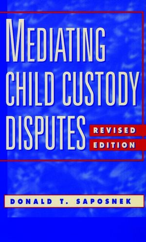 Mediating Child Custody Disputes: A Strategic Approach, Revised Edition (0787940518) cover image