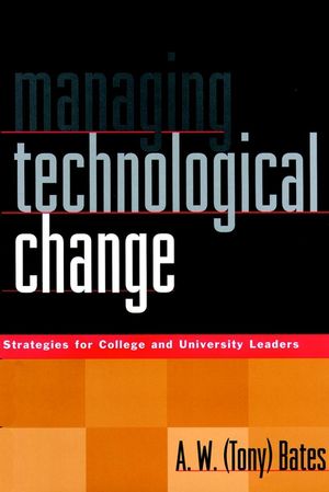Managing Technological Change: Strategies for College and University Leaders (0787946818) cover image
