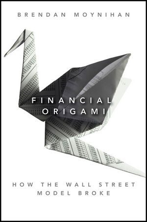 Financial Origami: How the Wall Street Model Broke (1118001818) cover image