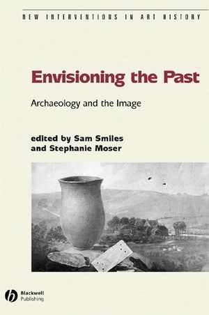 Envisioning the Past: Archaeology an the Image (1405111518) cover image