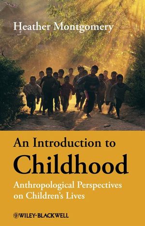 An Introduction to Childhood: Anthropological Perspectives on Children's Lives (1405125918) cover image