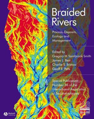 Braided Rivers: Process, Deposits, Ecology and Management (1405151218) cover image