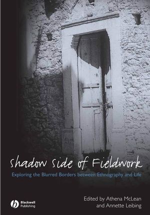 The Shadow Side of Fieldwork: Exploring the Blurred Borders between Ethnography and Life (1405169818) cover image