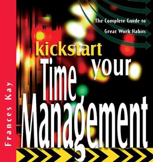 Kickstart Your Time Management: The Complete Guide to Great Work Habits  (1841124818) cover image