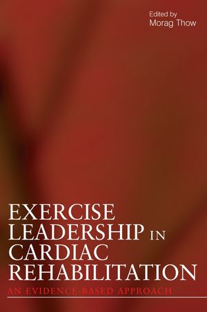 Exercise Leadership in Cardiac Rehabilitation: An Evidence-Based Approach (0470019719) cover image