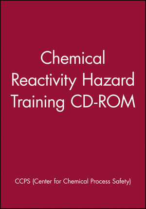 Chemical Reactivity Hazard Training CD-ROM, Network Version (0470041919) cover image