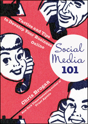 Social Media 101: Tactics and Tips to Develop Your Business Online  (0470563419) cover image