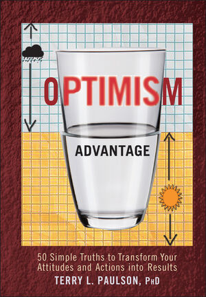 The Optimism Advantage: 50 Simple Truths to Transform Your Attitudes and Actions into Results (0470606819) cover image