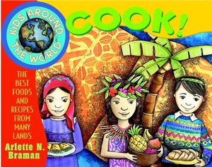 Kids Around the World Cook!: The Best Foods and Recipes from Many Lands (0471352519) cover image