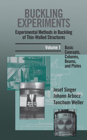Buckling Experiments: Experimental Methods in Buckling of Thin-Walled Structures, Volume 1: Basic Concepts, Columns, Beams and Plates (0471956619) cover image