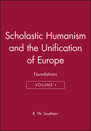 Scholastic Humanism and the Unification of Europe, Volume I: Foundations  (0631191119) cover image