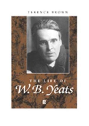 The Life of W. B. Yeats: A Critical Biography (0631228519) cover image