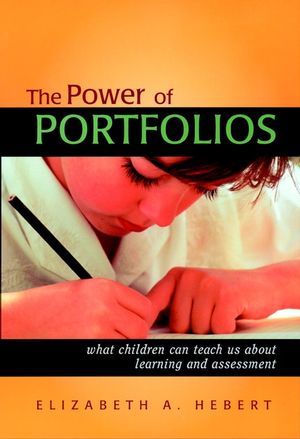 The Power of Portfolios: What Children Can Teach Us About Learning and Assessment  (0787958719) cover image