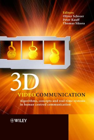 3D Videocommunication: Algorithms, Concepts and Real-time Systems in Human Centred Communication (047002271X) cover image
