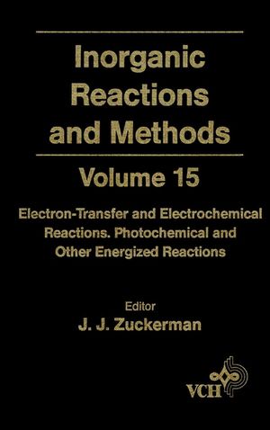 Inorganic Reactions and Methods, Volume 15, Electron-Transfer and Electrochemical Reactions; Photochemical and Other Energized Reactions (047014551X) cover image