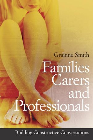 Families, Carers and Professionals: Building Constructive Conversations (047031981X) cover image