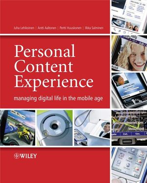 Personal Content Experience: Managing Digital Life in the Mobile Age (047051101X) cover image