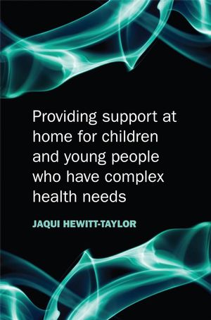 Providing Support at Home for Children and Young People who have Complex Health Needs (047051731X) cover image