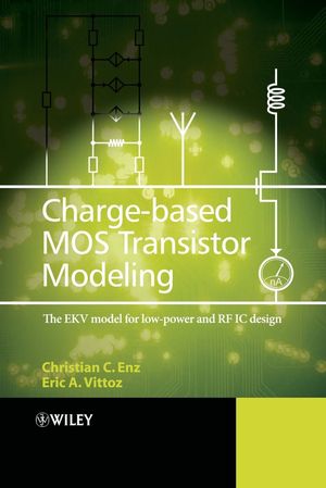 Charge-Based MOS Transistor Modeling: The EKV Model for Low-Power and RF IC Design (047085541X) cover image