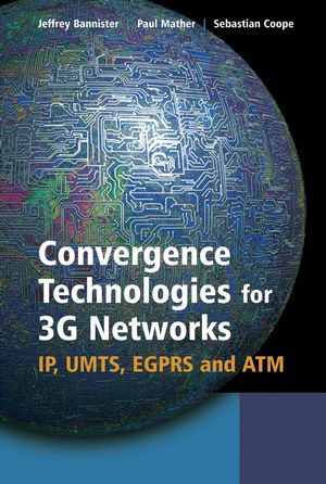 Convergence Technologies for 3G Networks: IP, UMTS, EGPRS and ATM (047086091X) cover image