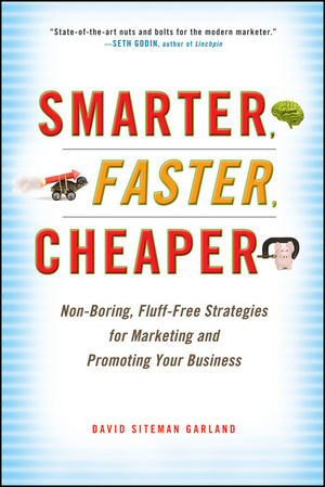 Smarter, Faster, Cheaper: Non-Boring, Fluff-Free Strategies for Marketing and Promoting Your Business (047093381X) cover image
