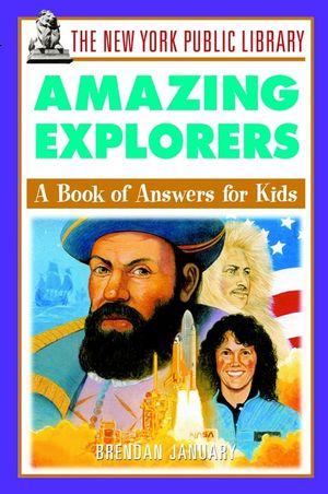 The New York Public Library Amazing Explorers: A Book of Answers for Kids (047139291X) cover image