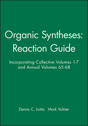 Organic Syntheses: Reaction Guide: Incorporating Collective Volumes 1 - 7 and Annual Volumes 65 - 68 (047154261X) cover image