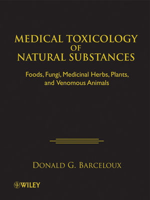 Medical Toxicology of Natural Substances: Foods, Fungi, Medicinal Herbs, Plants, and Venomous Animals (047172761X) cover image