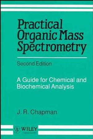 Practical Organic Mass Spectrometry: A Guide for Chemical and Biochemical Analysis, 2nd Edition (047195831X) cover image