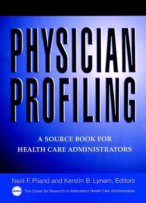 Physician Profiling: A Source Book for Health Care Administrators (078794601X) cover image
