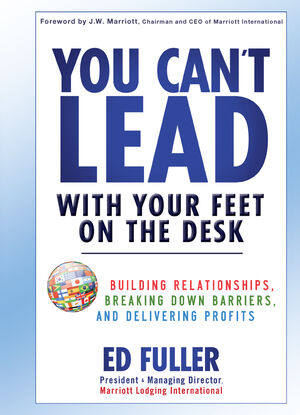 You Can't Lead With Your Feet On the Desk: Building Relationships, Breaking Down Barriers, and Delivering Profits (111800311X) cover image