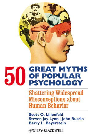 50 Great Myths of Popular Psychology: Shattering Widespread Misconceptions about Human Behavior (140513111X) cover image