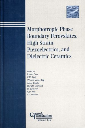 Morphotropic Phase Boundary Perovskites, High Strain Piezoelectrics, and Dielectric Ceramics (157498151X) cover image