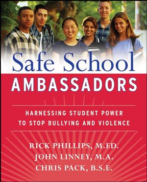 Safe School Ambassadors: Harnessing Student Power to Stop Bullying and Violence (0470197420) cover image
