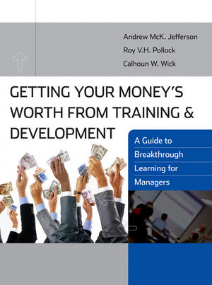 Getting Your Money's Worth from Training and Development: A Guide to Breakthrough Learning for Managers (0470411120) cover image