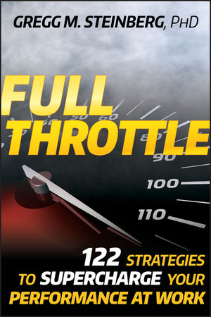 Full Throttle: 122 Strategies to Supercharge Your Performance at Work (0470452420) cover image