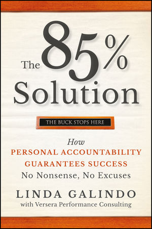 The 85% Solution: How Personal Accountability Guarantees Success -- No Nonsense, No Excuses (0470535520) cover image