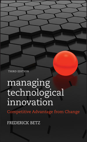 Managing Technological Innovation: Competitive Advantage from Change, 3rd Edition (0470547820) cover image