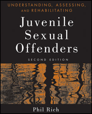 Understanding, Assessing, and Rehabilitating Juvenile Sexual Offenders, 2nd Edition (0470551720) cover image