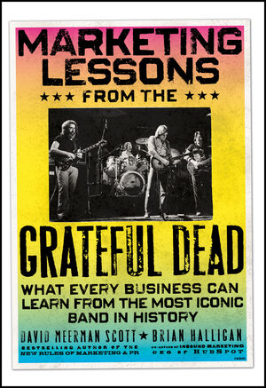 Marketing Lessons from the Grateful Dead: What Every Business Can Learn from the Most Iconic Band in History (0470900520) cover image