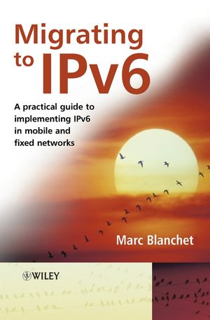 Migrating to IPv6: A Practical Guide to Implementing IPv6 in Mobile and Fixed Networks (0471498920) cover image