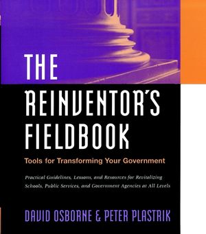 The Reinventor's Fieldbook: Tools for Transforming Your Government (0787943320) cover image